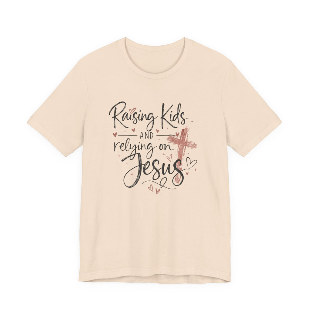 Raising Kids & Relying on Jesus Tee
