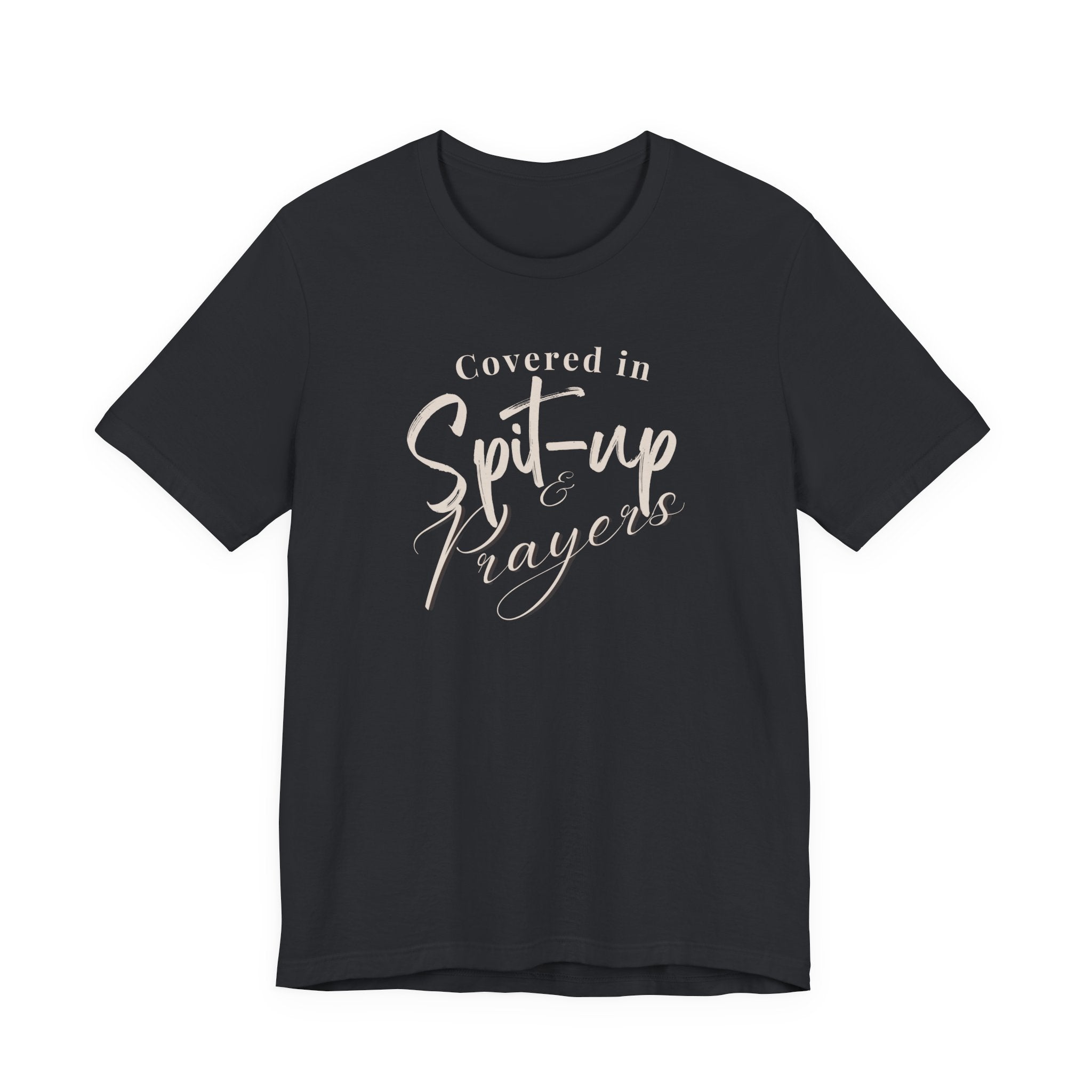 Covered in Spit-Up & Prayers Tee