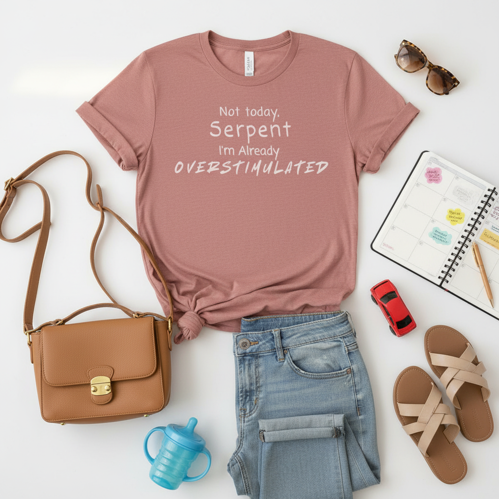 Not Today Serpent I’m Already Overstimulated Shirt