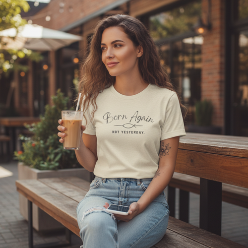 Born Again Not Yesterday T-Shirt — Inspirational Christian Faith Tee
