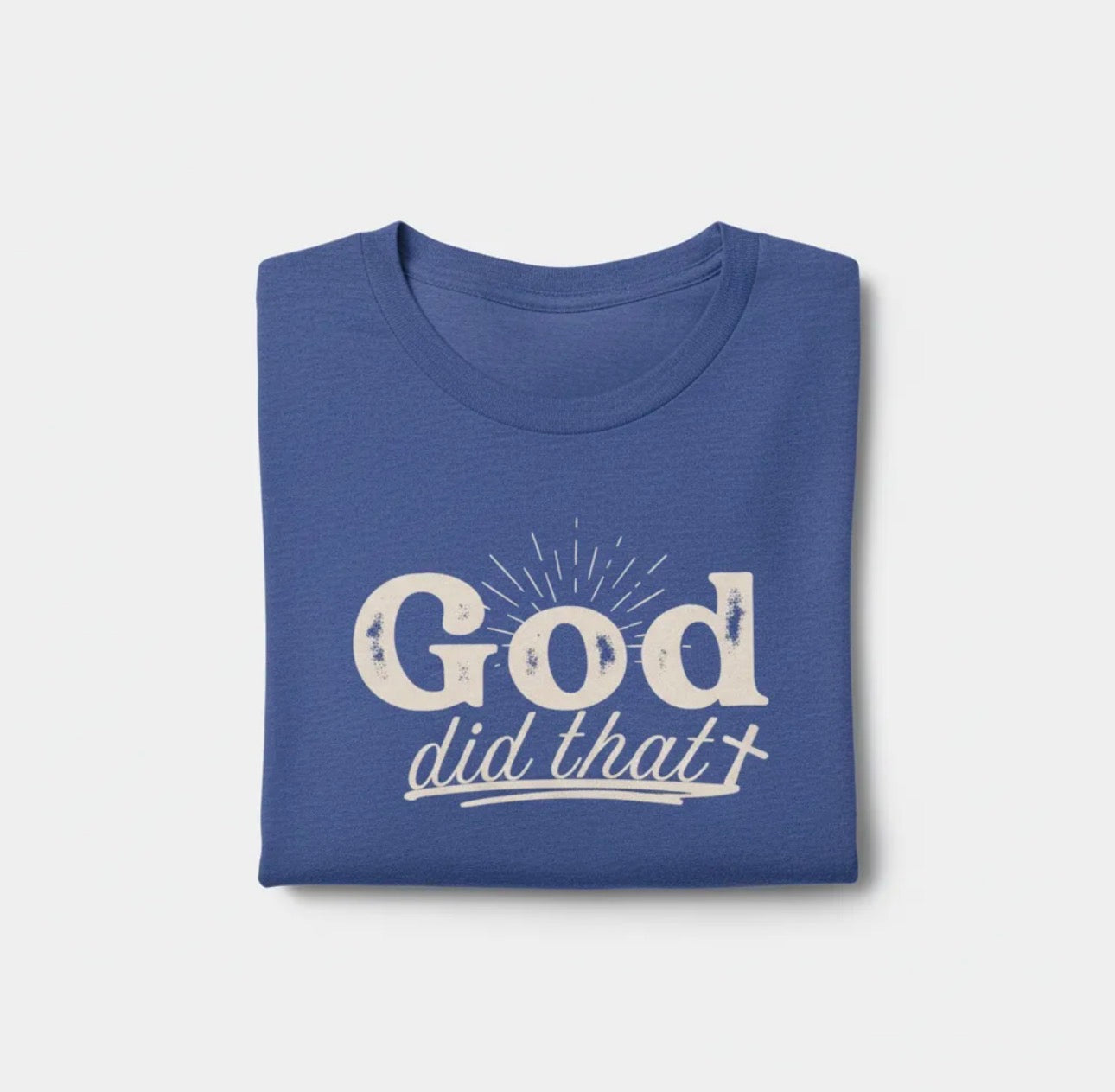 God Did That Tee - Christian Faith Inspirational T-Shirt