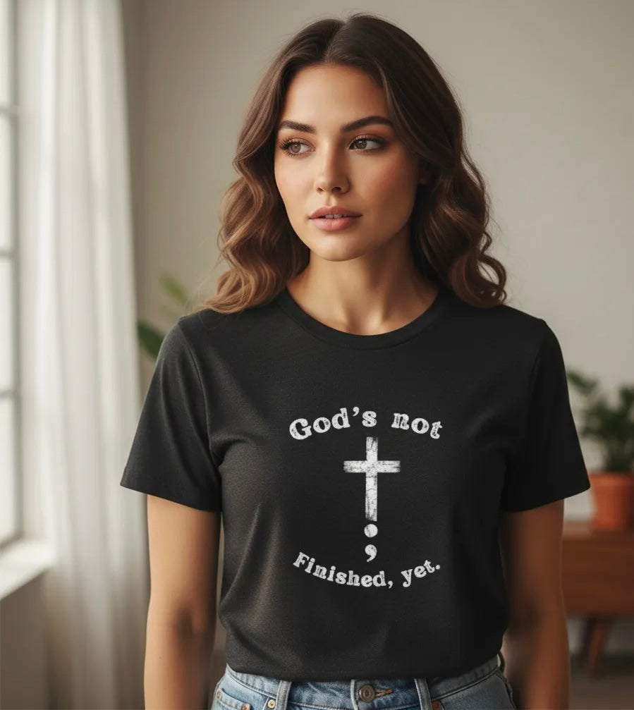 God's Not Finished Yet T-Shirt — Inspirational Christian Faith Tee with Cross