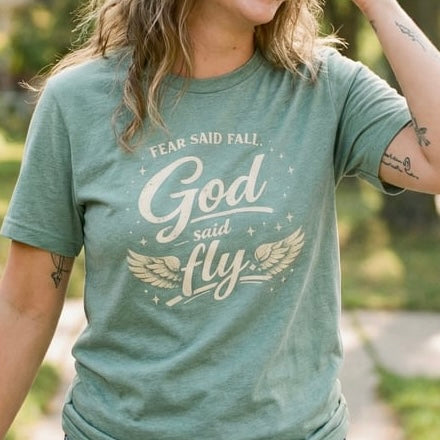 Fear Said Fall, God Said Fly Tee | Faith-Based Graphic Shirt