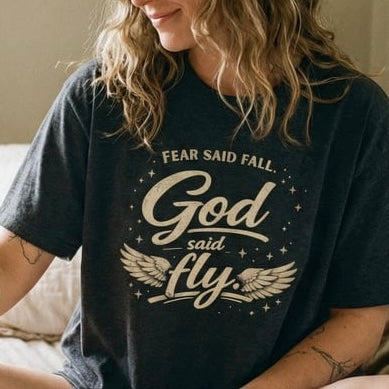 Fear Said Fall, God Said Fly Tee | Faith-Based Graphic Shirt