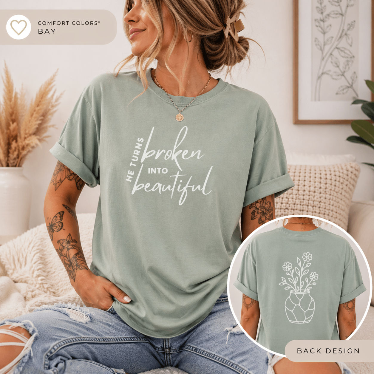 He Turns Broken Into Beautiful Shirt | Faith-Based Comfort Colors Tee | Christian Graphic T-Shirt