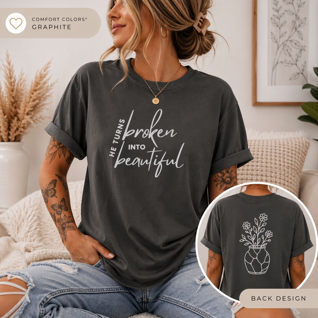 He Turns Broken Into Beautiful Shirt | Faith-Based Comfort Colors Tee | Christian Graphic T-Shirt