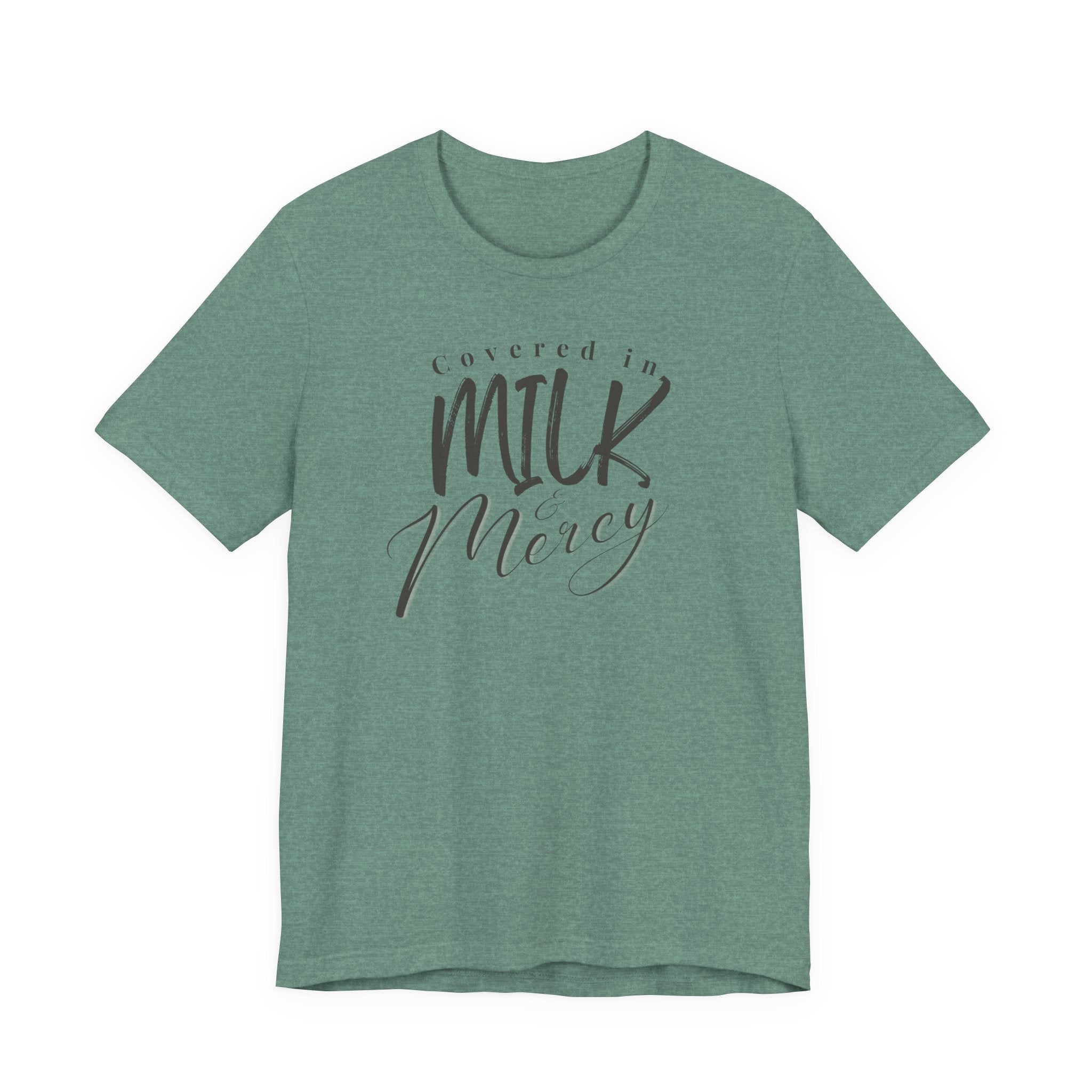 Covered in Milk & Mercy Tee
