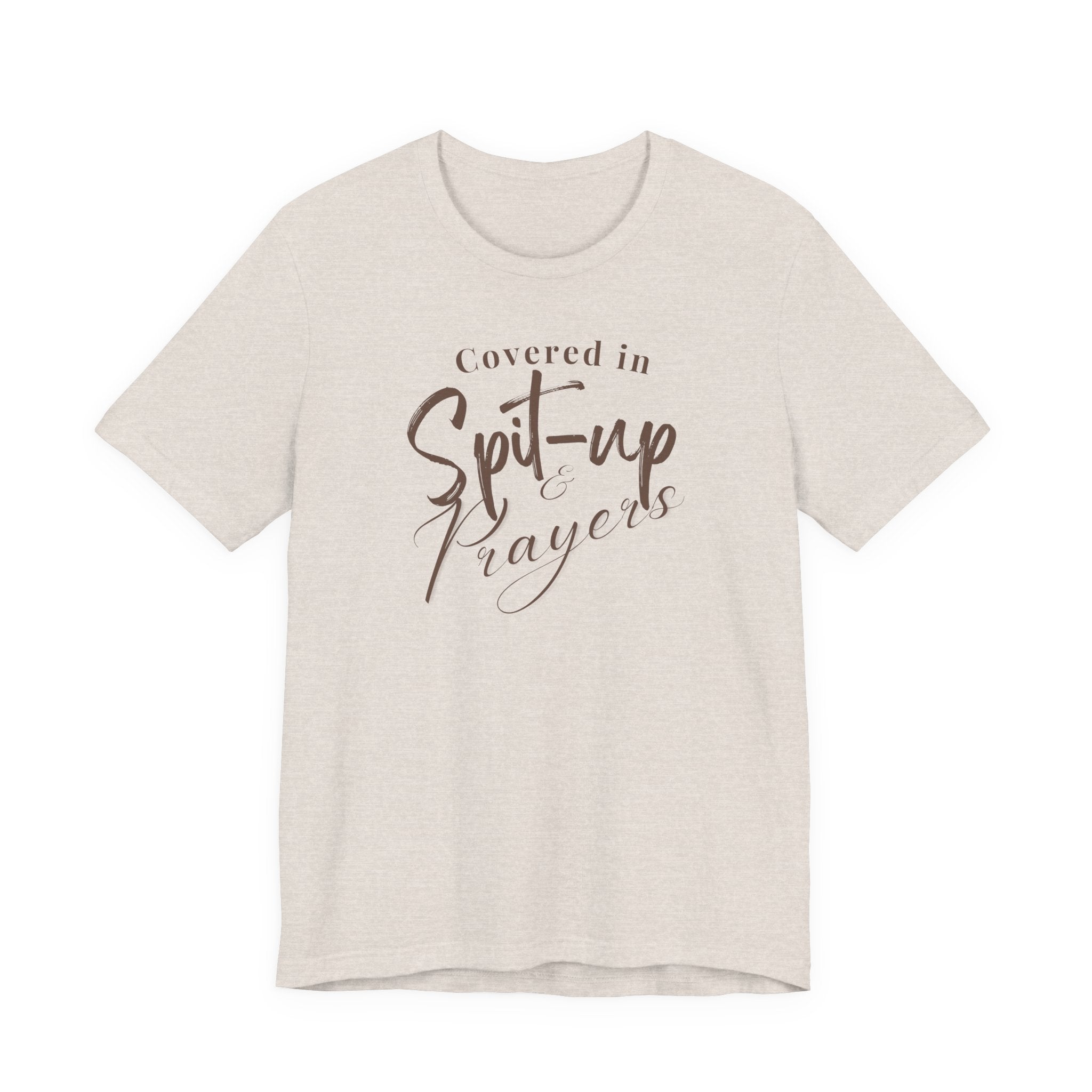 Covered in Spit-Up & Prayers Tee