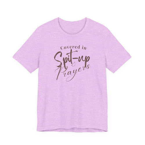 Covered in Spit-Up & Prayers Tee