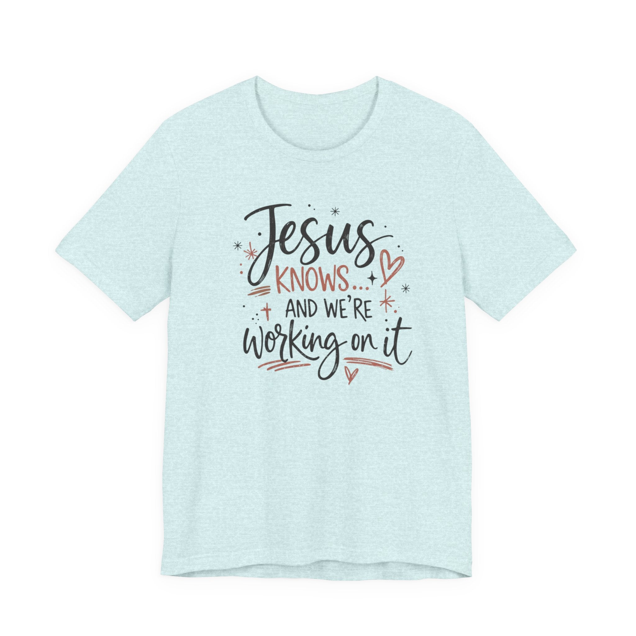 “Jesus Knows and We’re Working On It” Graphic Shirt