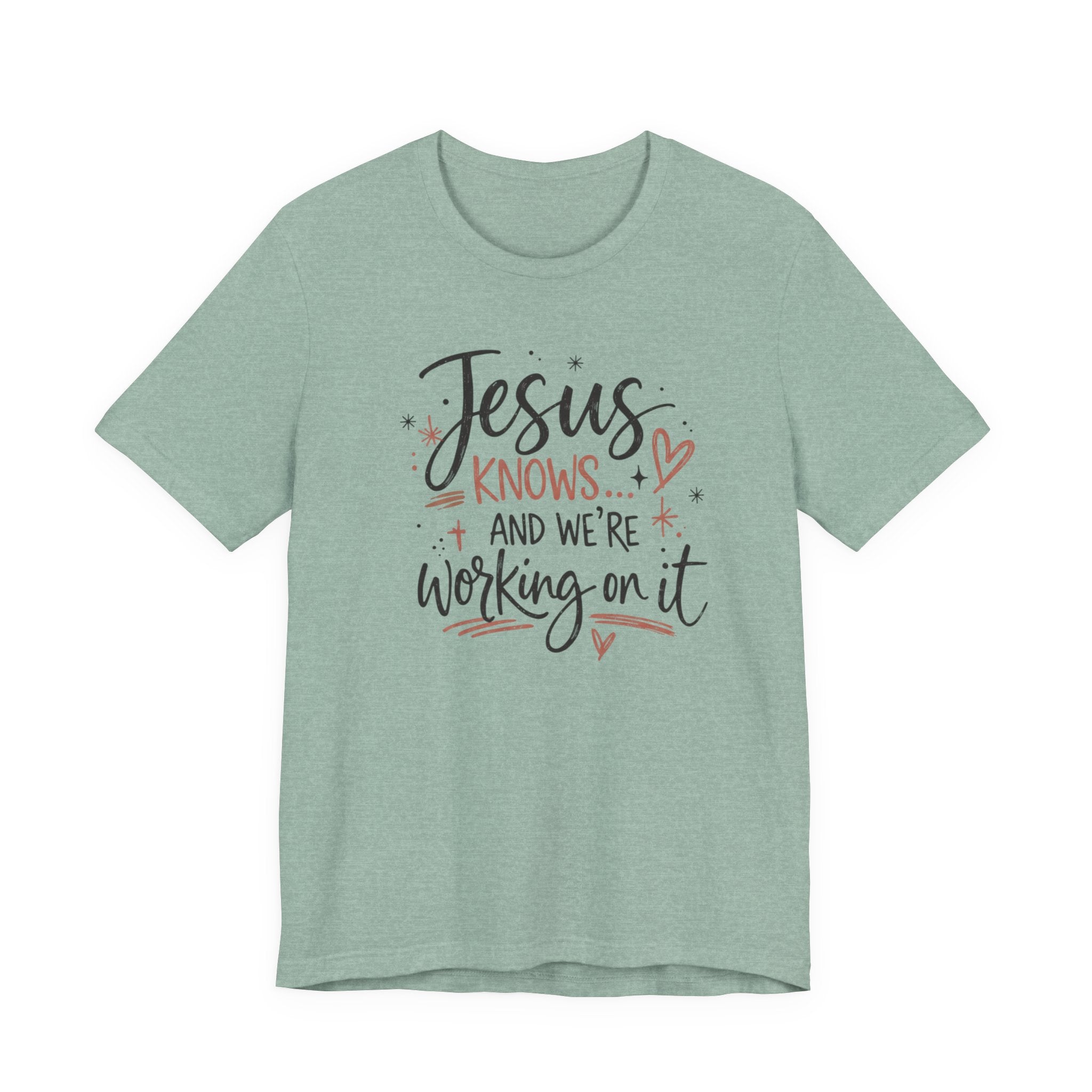 “Jesus Knows and We’re Working On It” Graphic Shirt