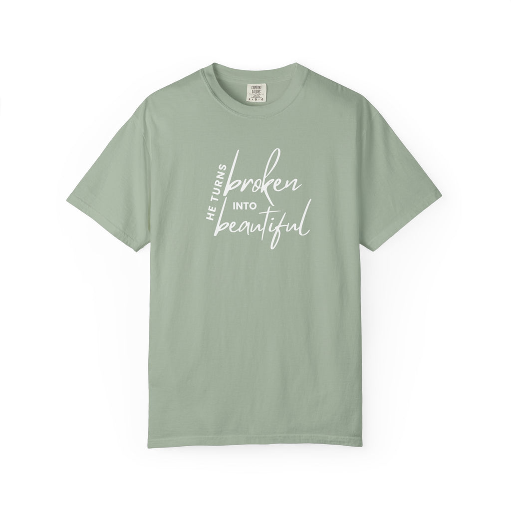 He Turns Broken Into Beautiful Shirt | Faith-Based Comfort Colors Tee | Christian Graphic T-Shirt