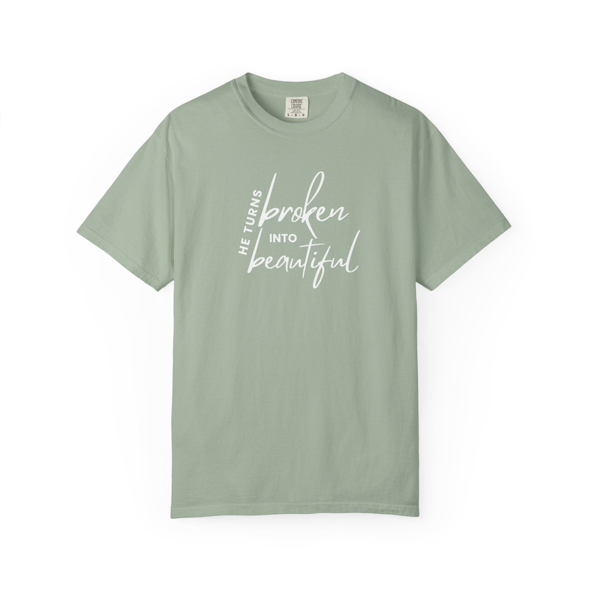 He Turns Broken Into Beautiful Shirt | Faith-Based Comfort Colors Tee | Christian Graphic T-Shirt