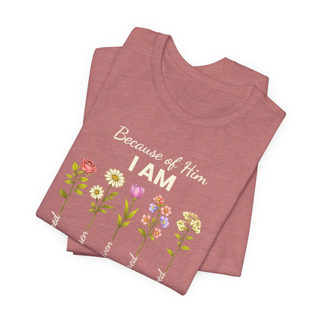 Christian Floral "Because of Him I Am" T‑Shirt