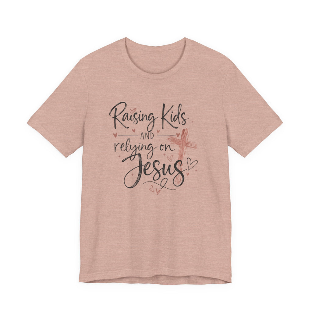 Raising Kids & Relying on Jesus Tee