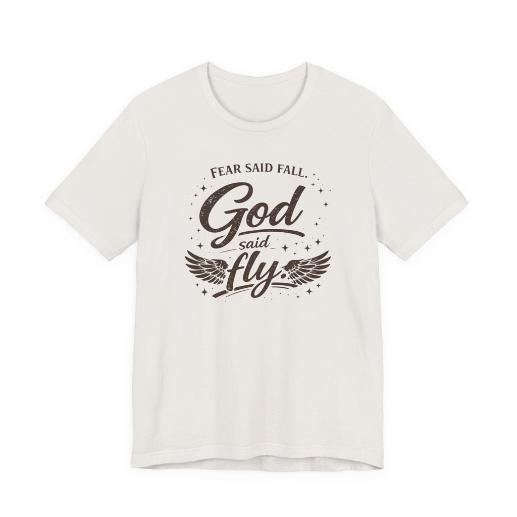 Fear Said Fall, God Said Fly Tee | Faith-Based Graphic Shirt