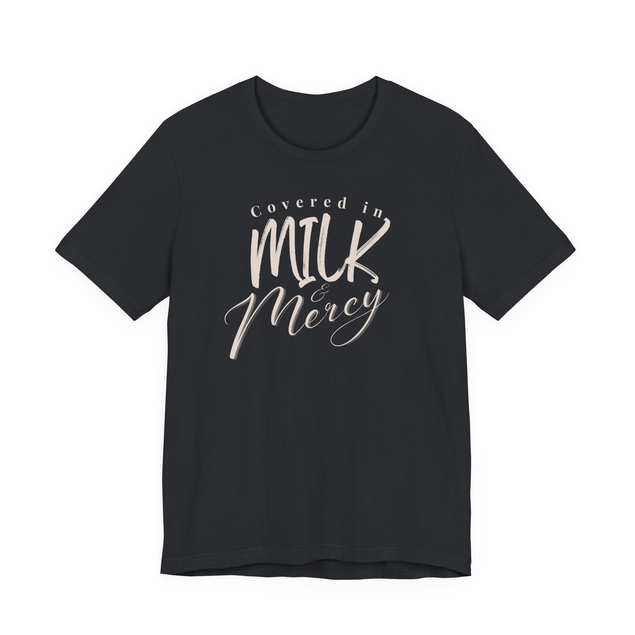 Covered in Milk & Mercy Tee