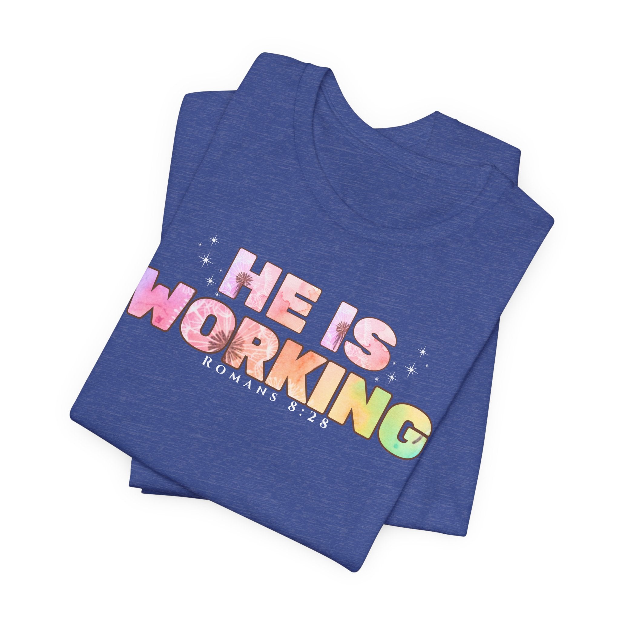 He Is Working – Romans 8:28 Christian Tee