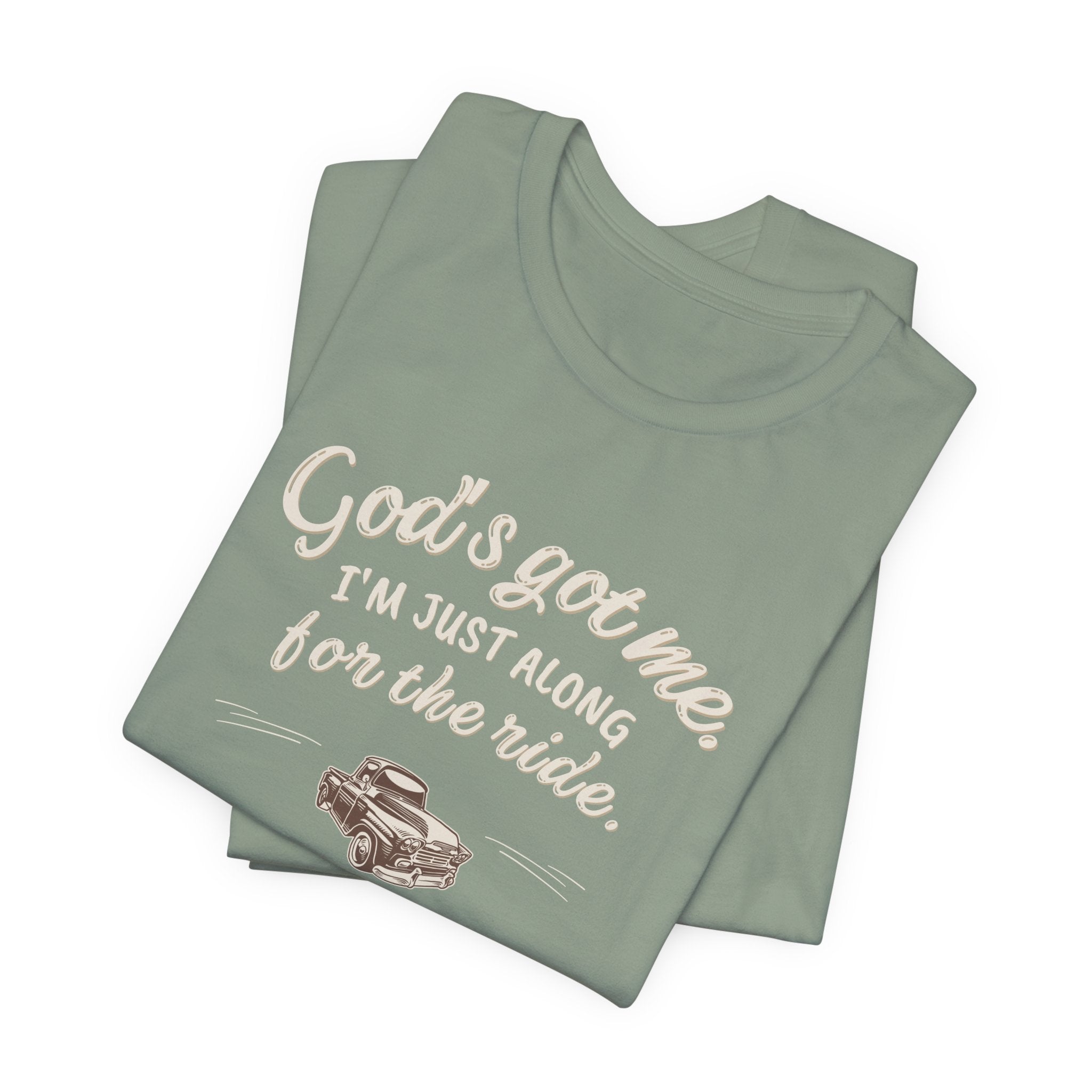 God’s Got Me, I’m Just Along for the Ride Tee