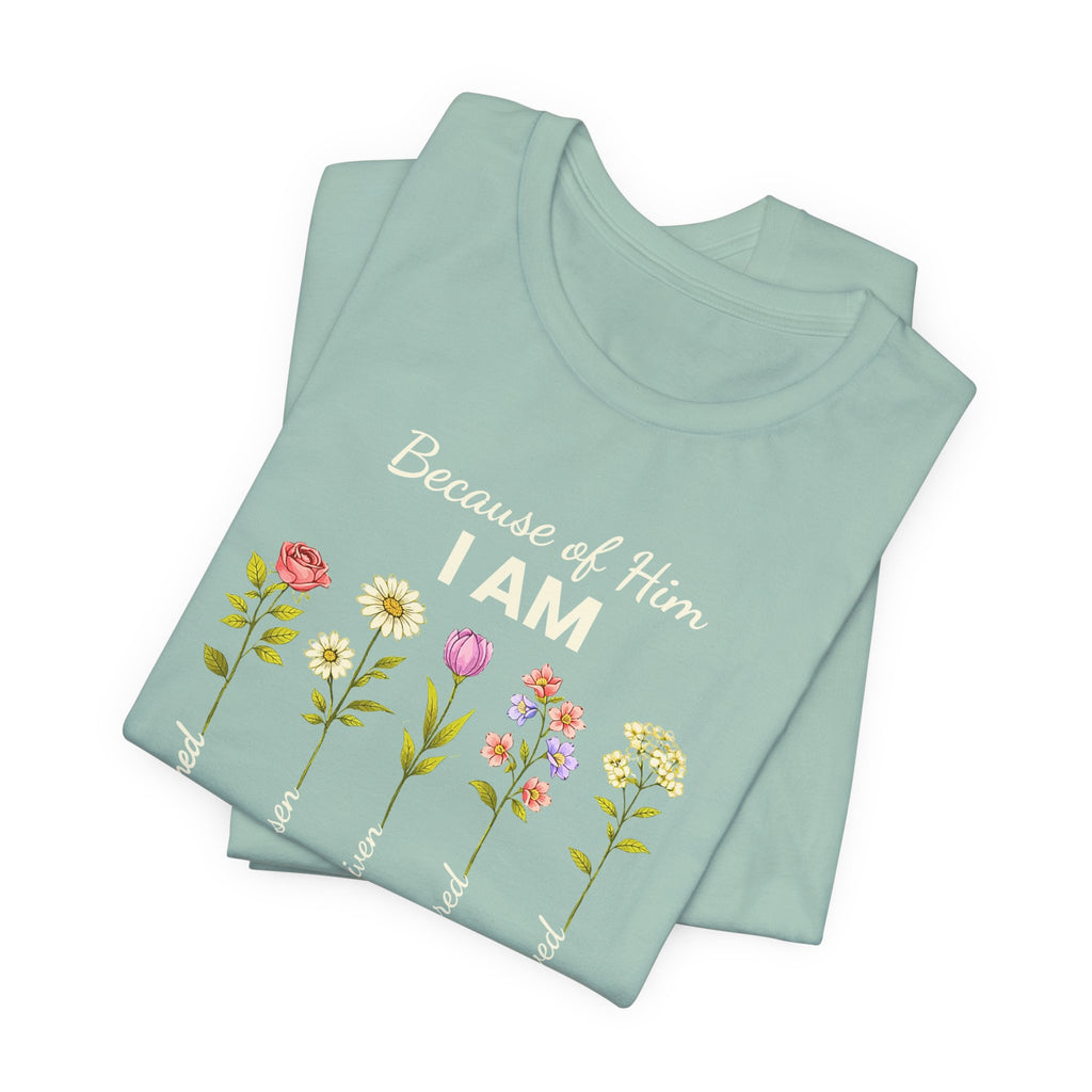 Christian Floral "Because of Him I Am" T‑Shirt