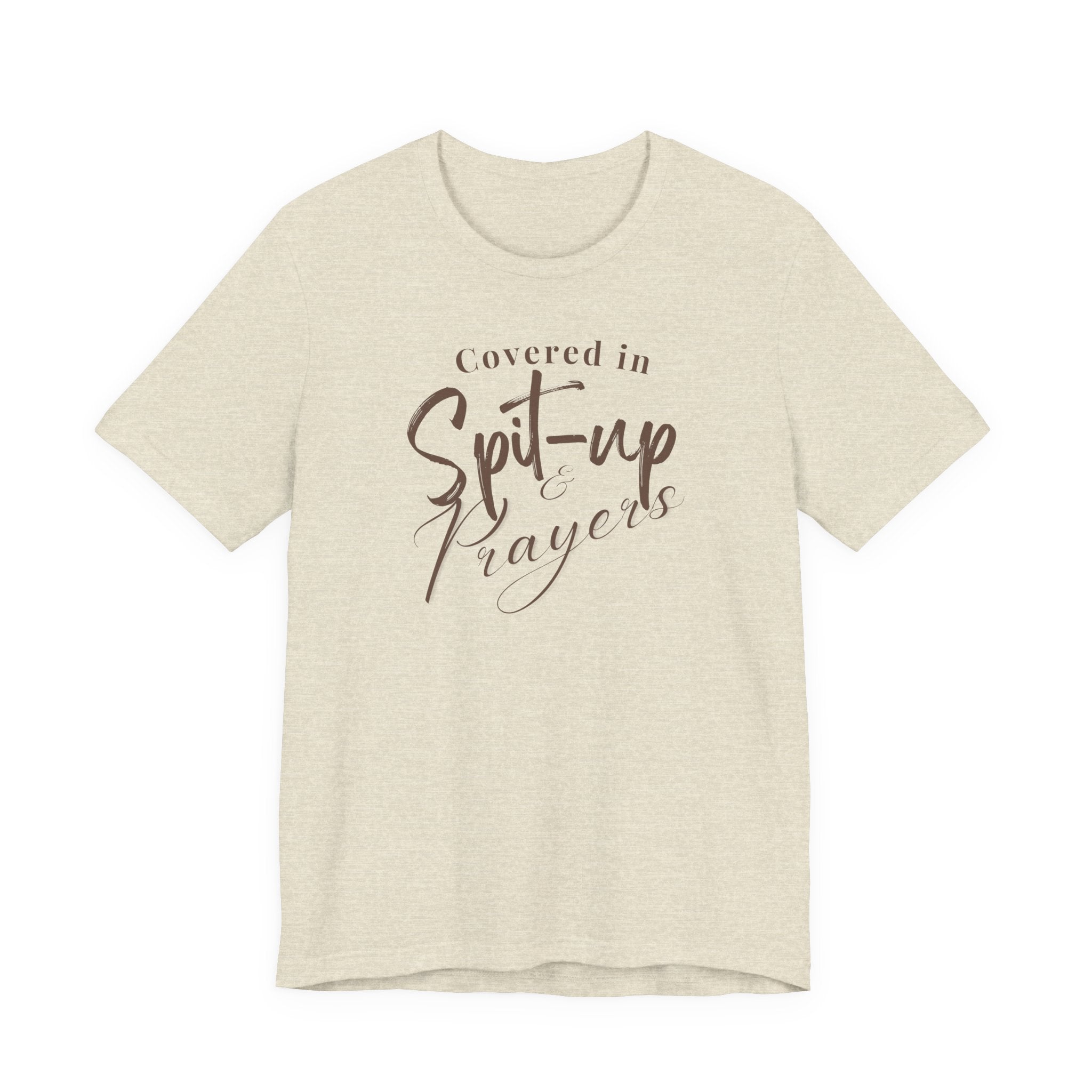 Covered in Spit-Up & Prayers Tee