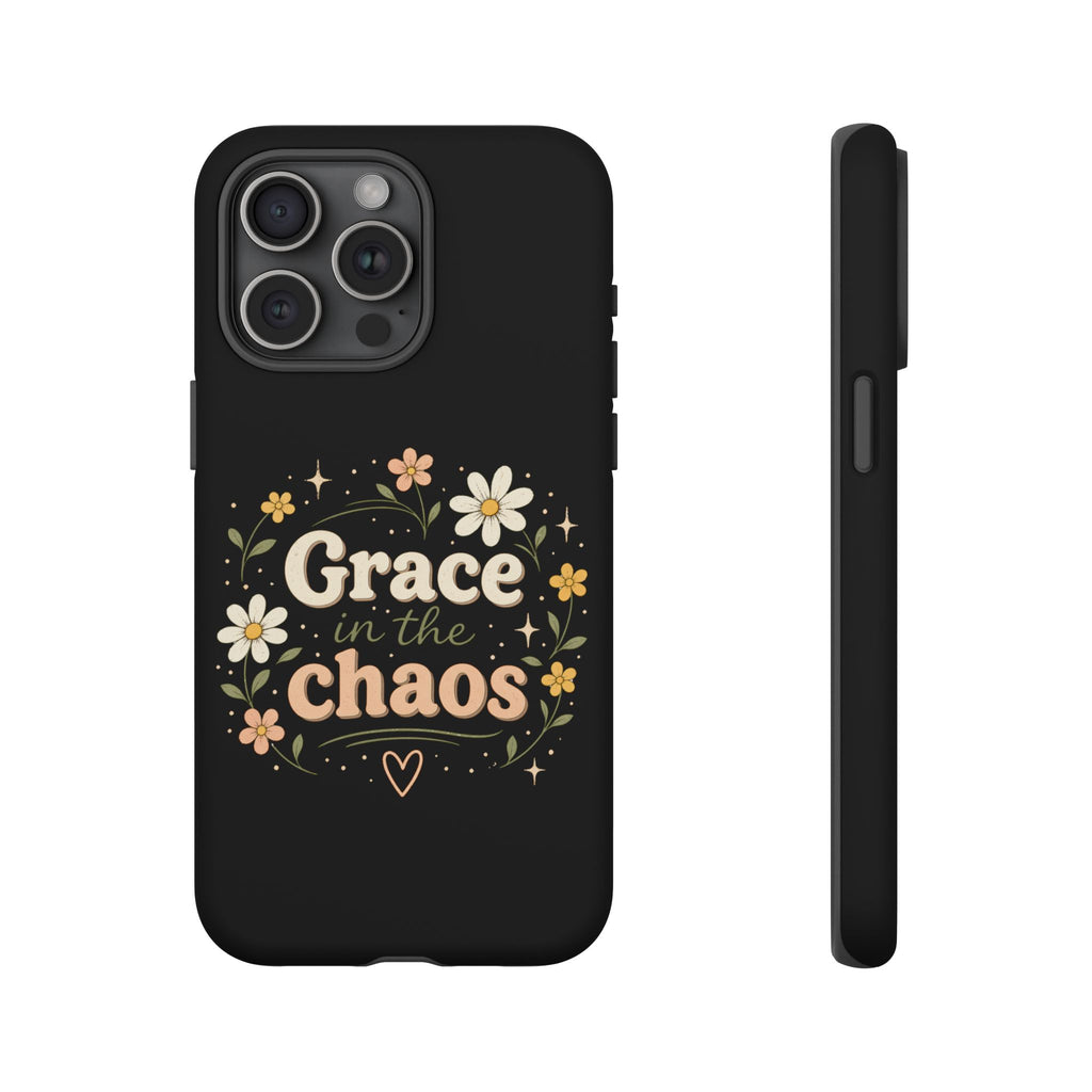 Grace in the Chaos Phone Case — Floral Protective Cover