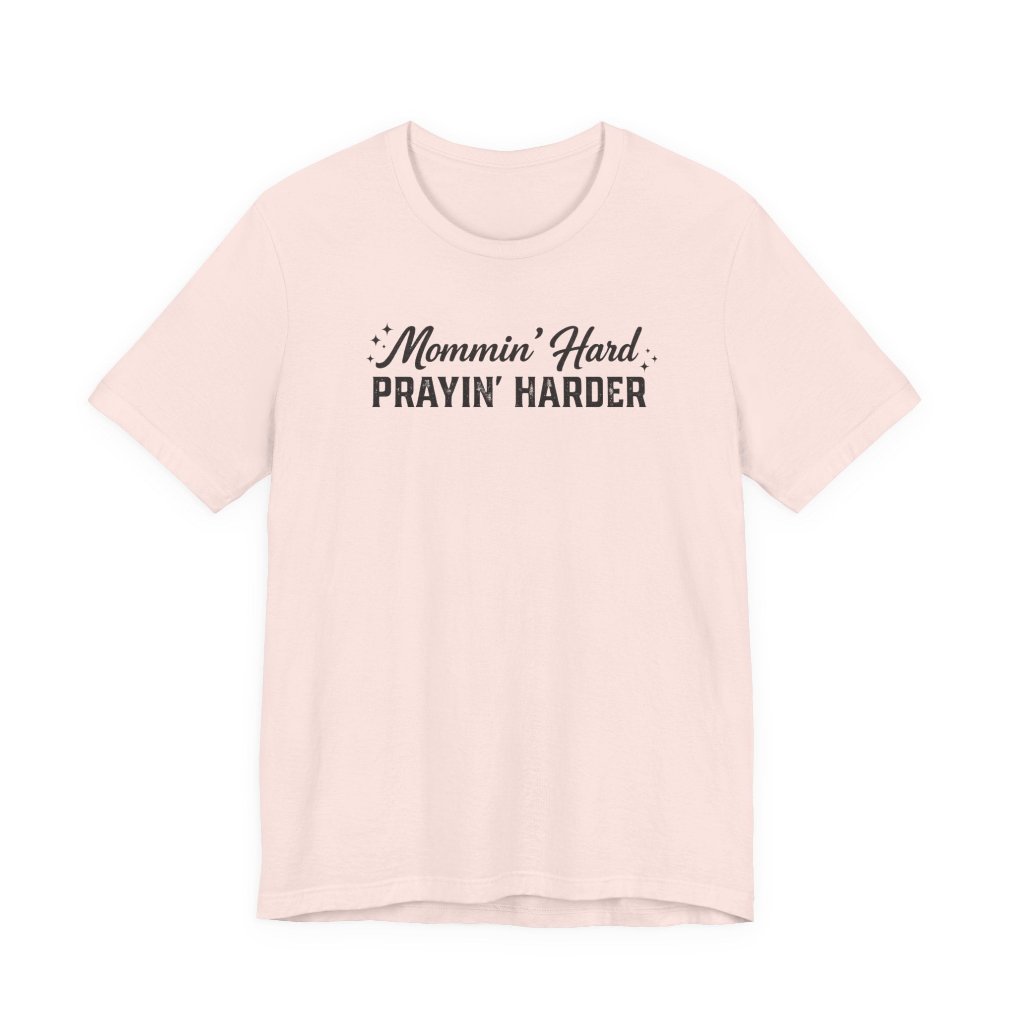 Mommin’ Hard Prayin’ Harder Shirt | Christian Mom Tee
