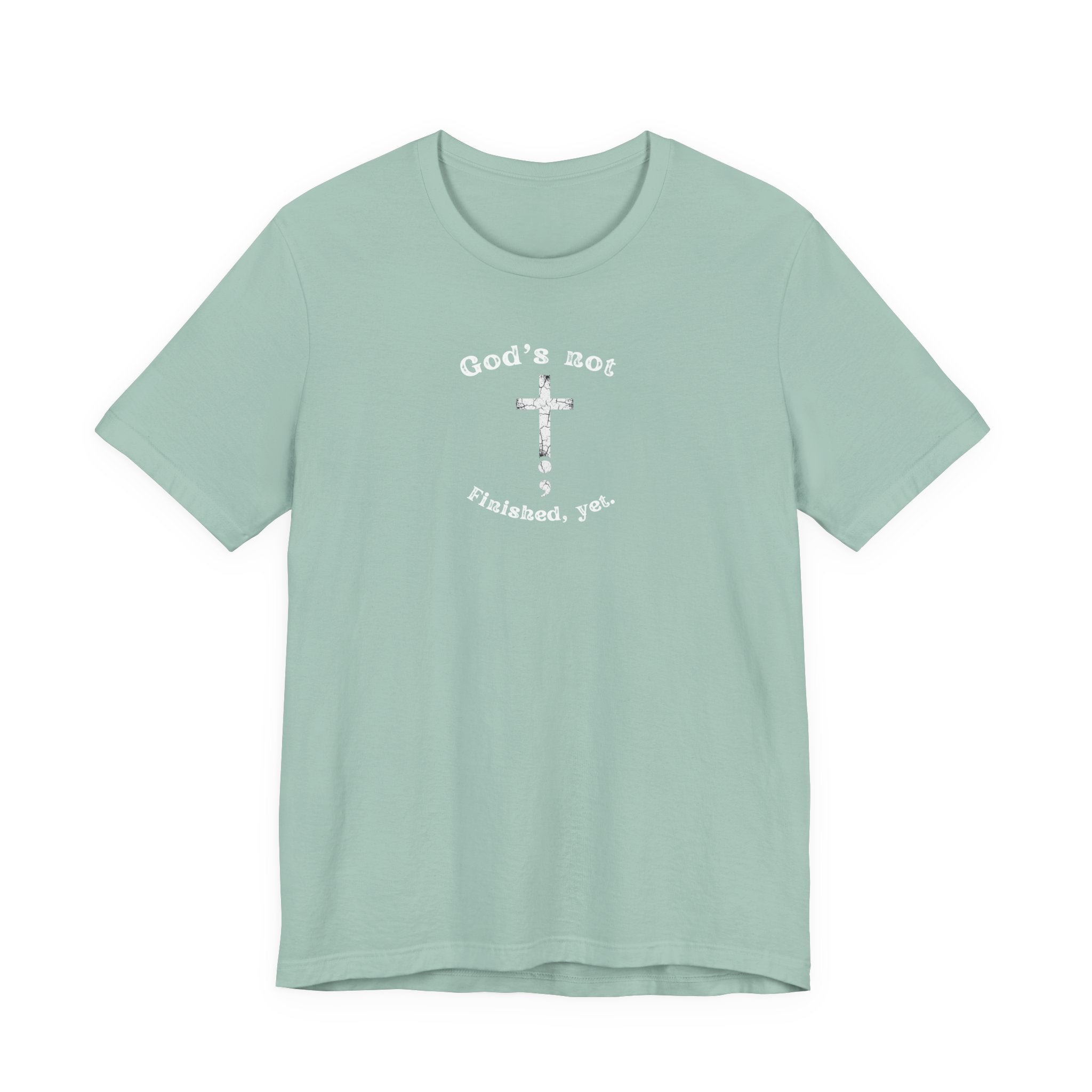 God's Not Finished Yet T-Shirt — Inspirational Christian Faith Tee with Cross