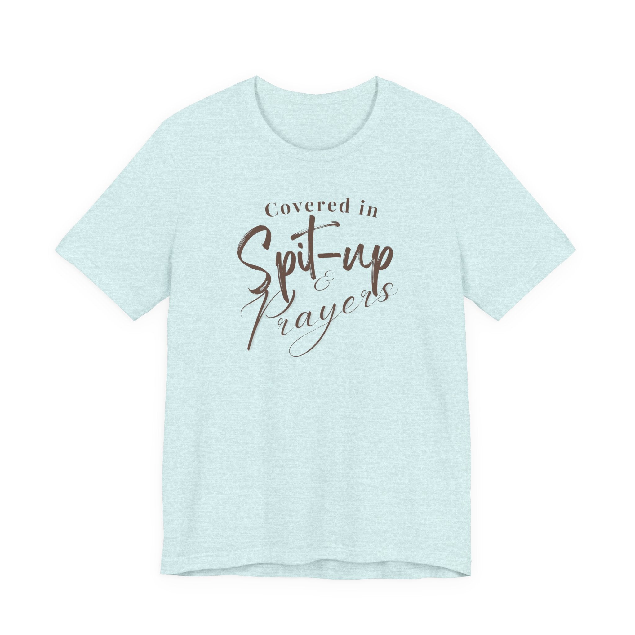 Covered in Spit-Up & Prayers Tee