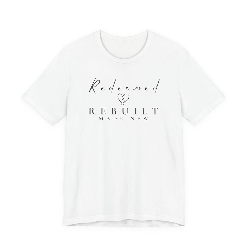 Rebuilt & Redeemed Tee — Inspirational Christian Faith Shirt