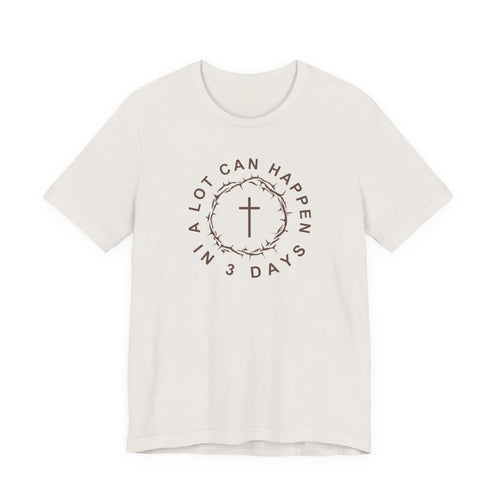 A Lot Can Happen in 3 Days – Easter Shirt