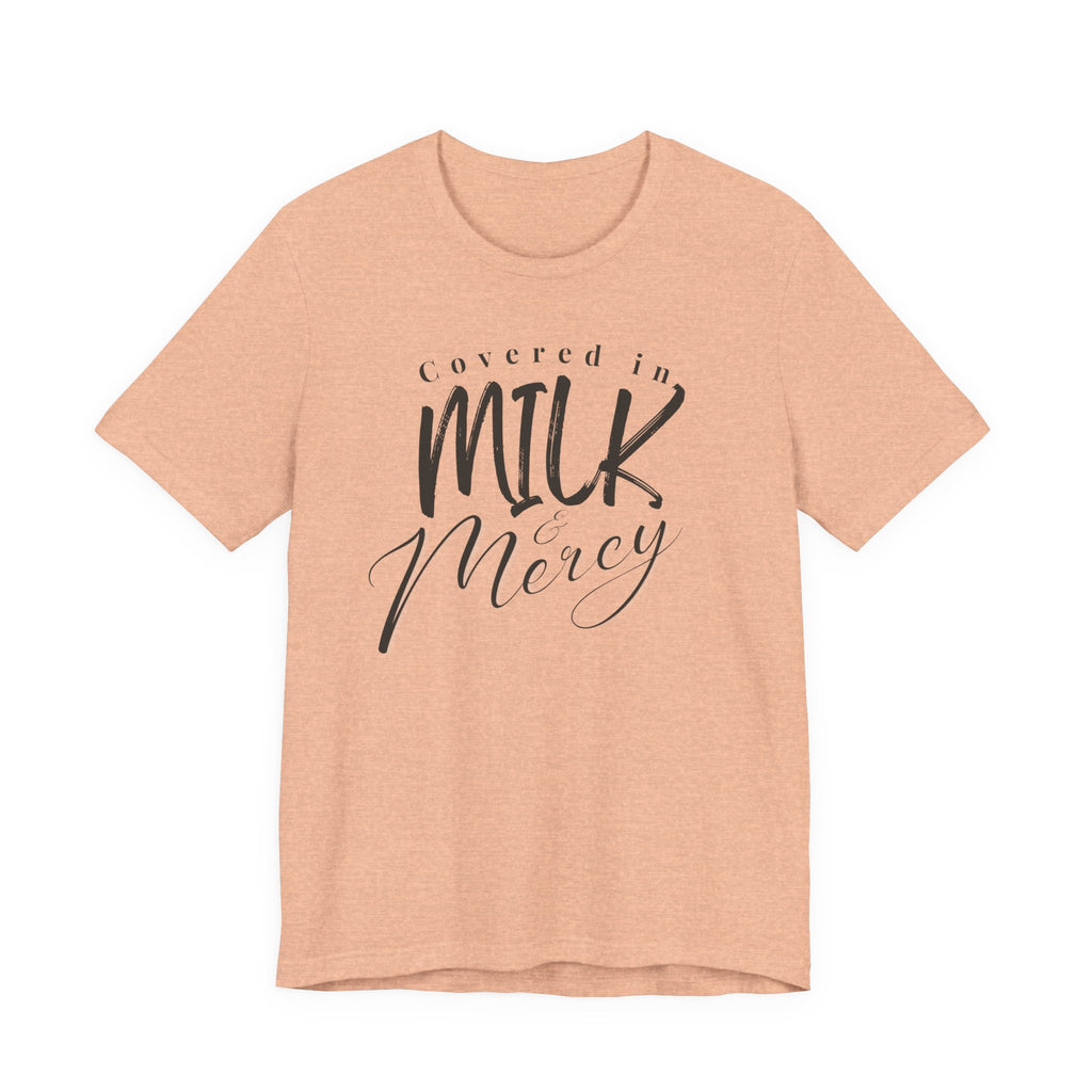 Covered in Milk & Mercy Tee