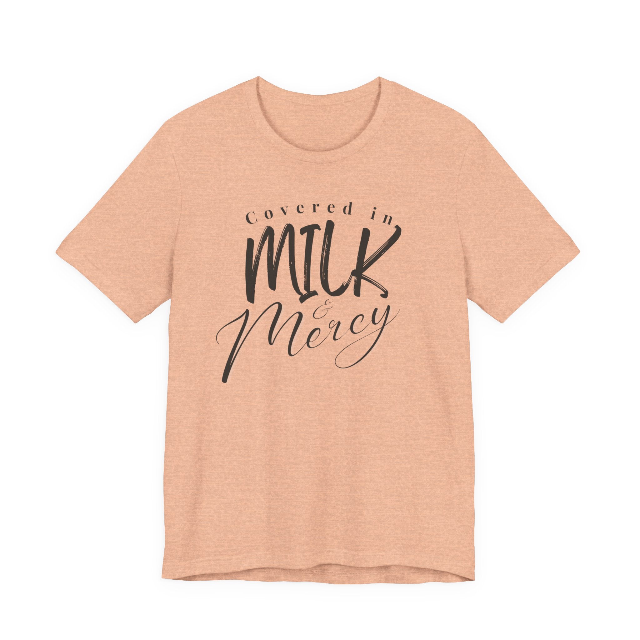 Covered in Milk & Mercy Tee