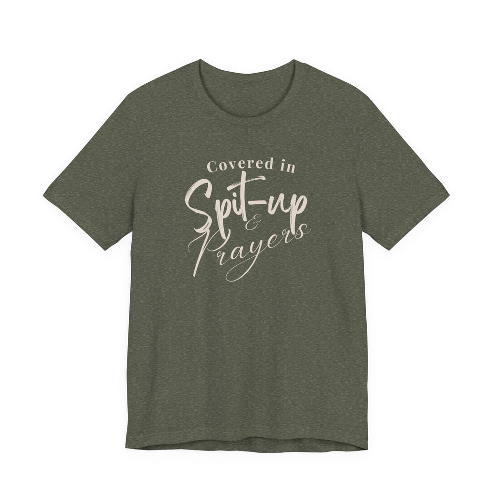 Covered in Spit-Up & Prayers Tee