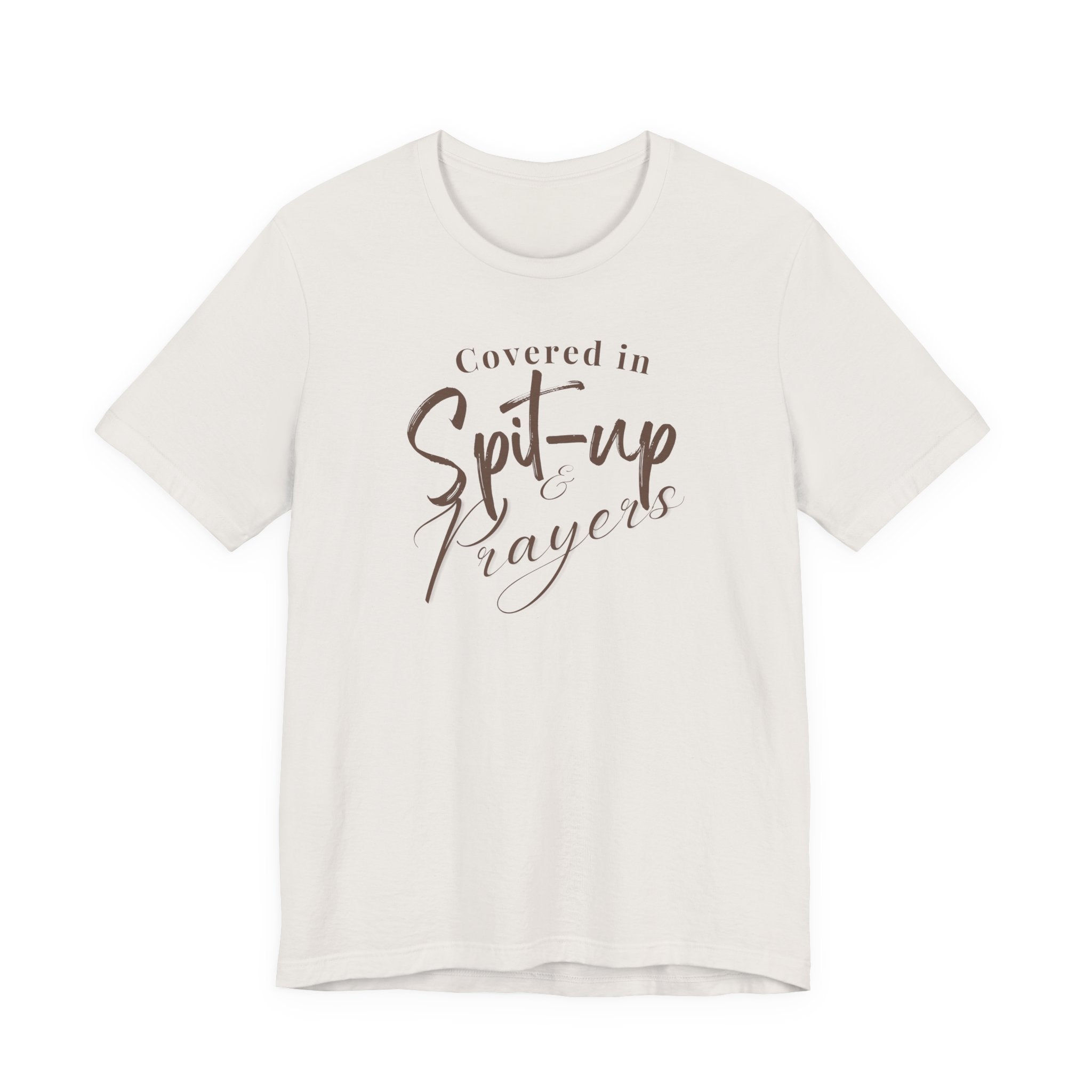 Covered in Spit-Up & Prayers Tee