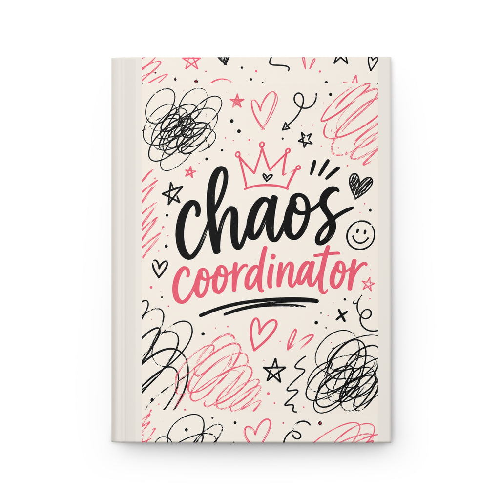 Chaos Coordinator Hardcover Journal — Cute Scribble Design, Funny Organizational Notebook