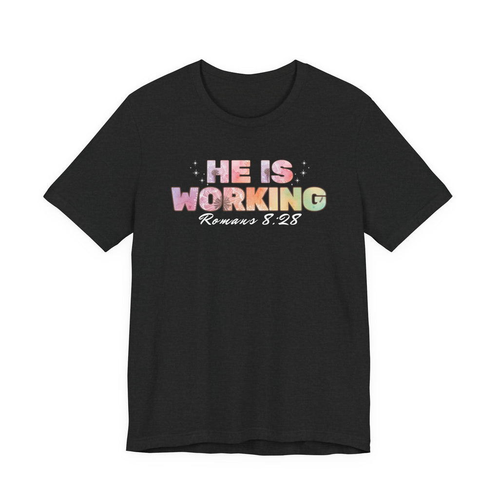 He Is Working – Romans 8:28 Christian Tee