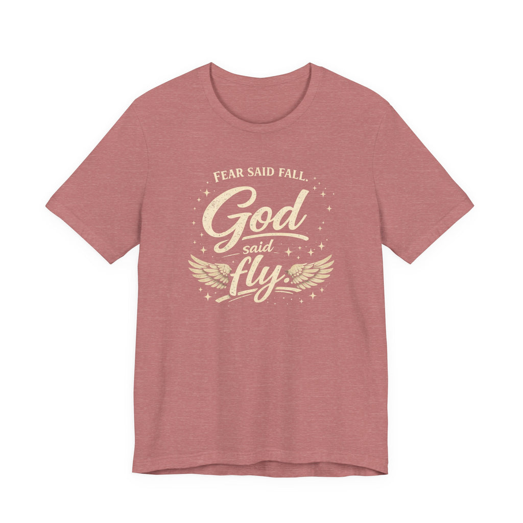 Fear Said Fall, God Said Fly Tee | Faith-Based Graphic Shirt
