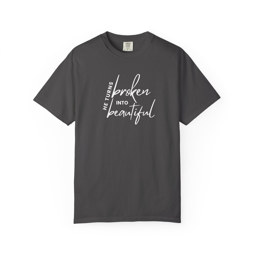 He Turns Broken Into Beautiful Shirt | Faith-Based Comfort Colors Tee | Christian Graphic T-Shirt