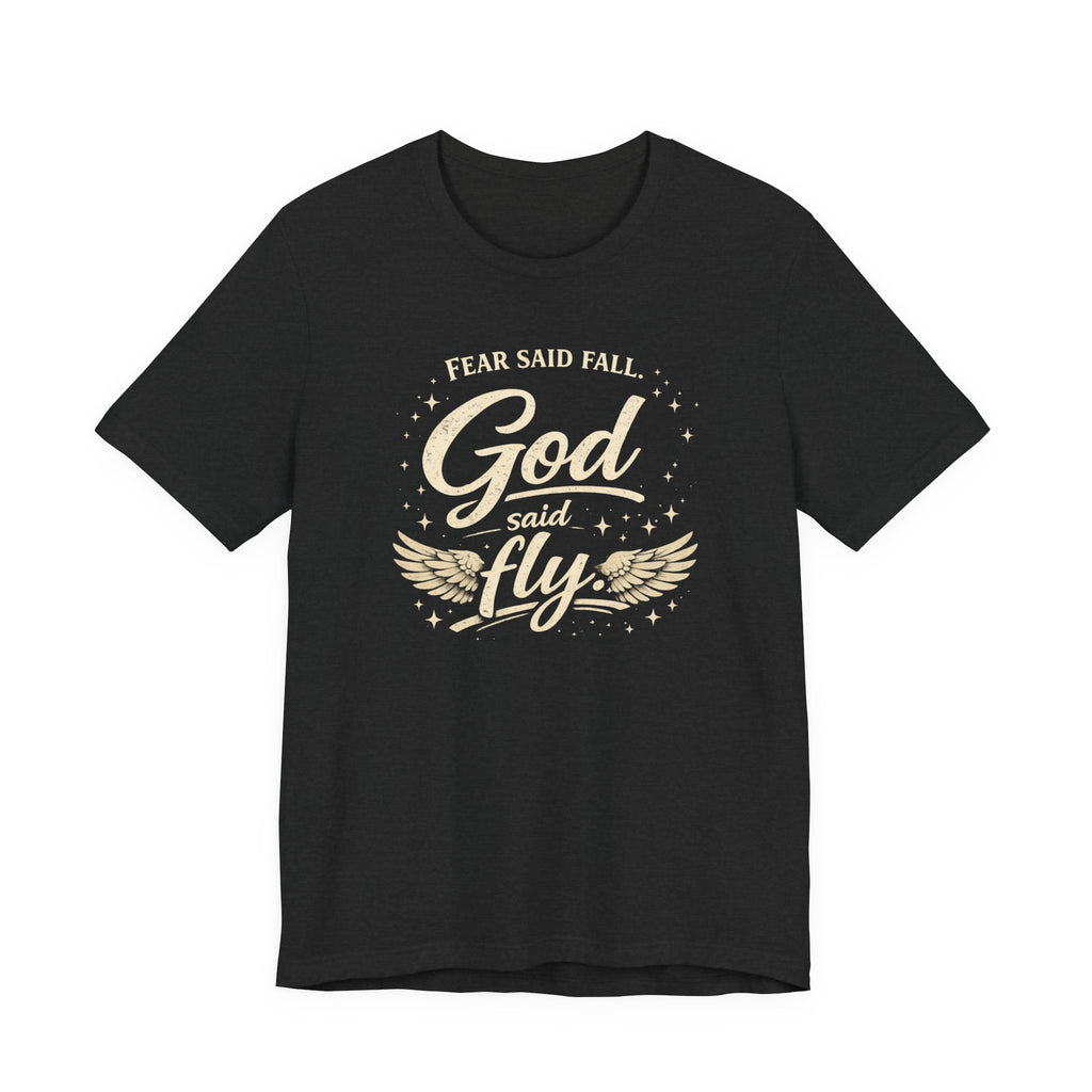 Fear Said Fall, God Said Fly Tee | Faith-Based Graphic Shirt