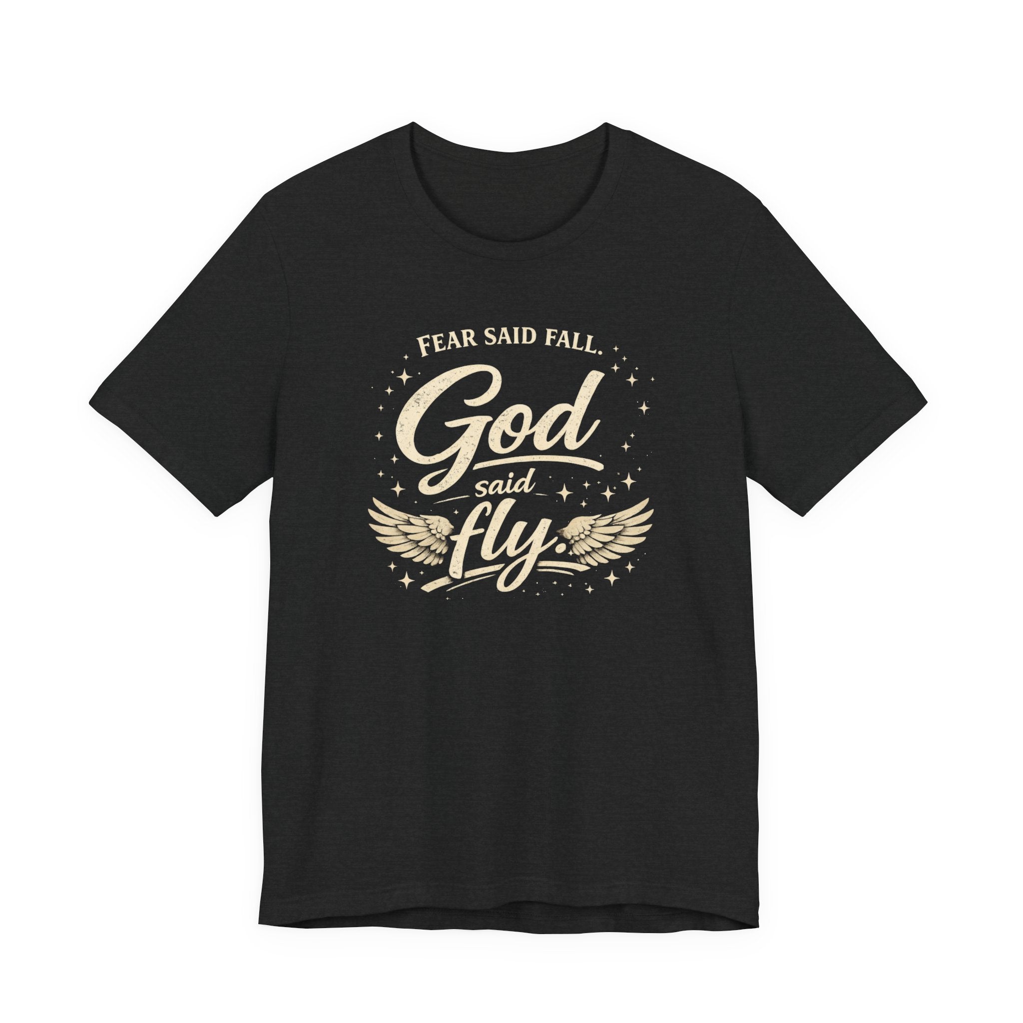Fear Said Fall, God Said Fly Tee | Faith-Based Graphic Shirt