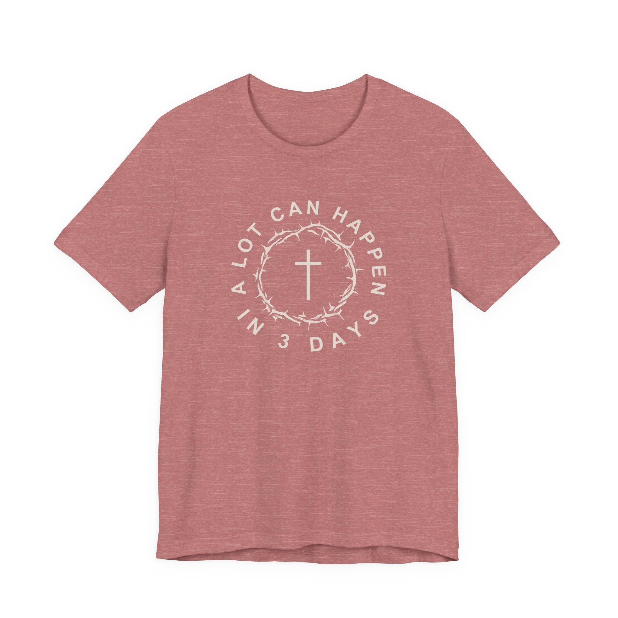 A Lot Can Happen in 3 Days – Easter Shirt