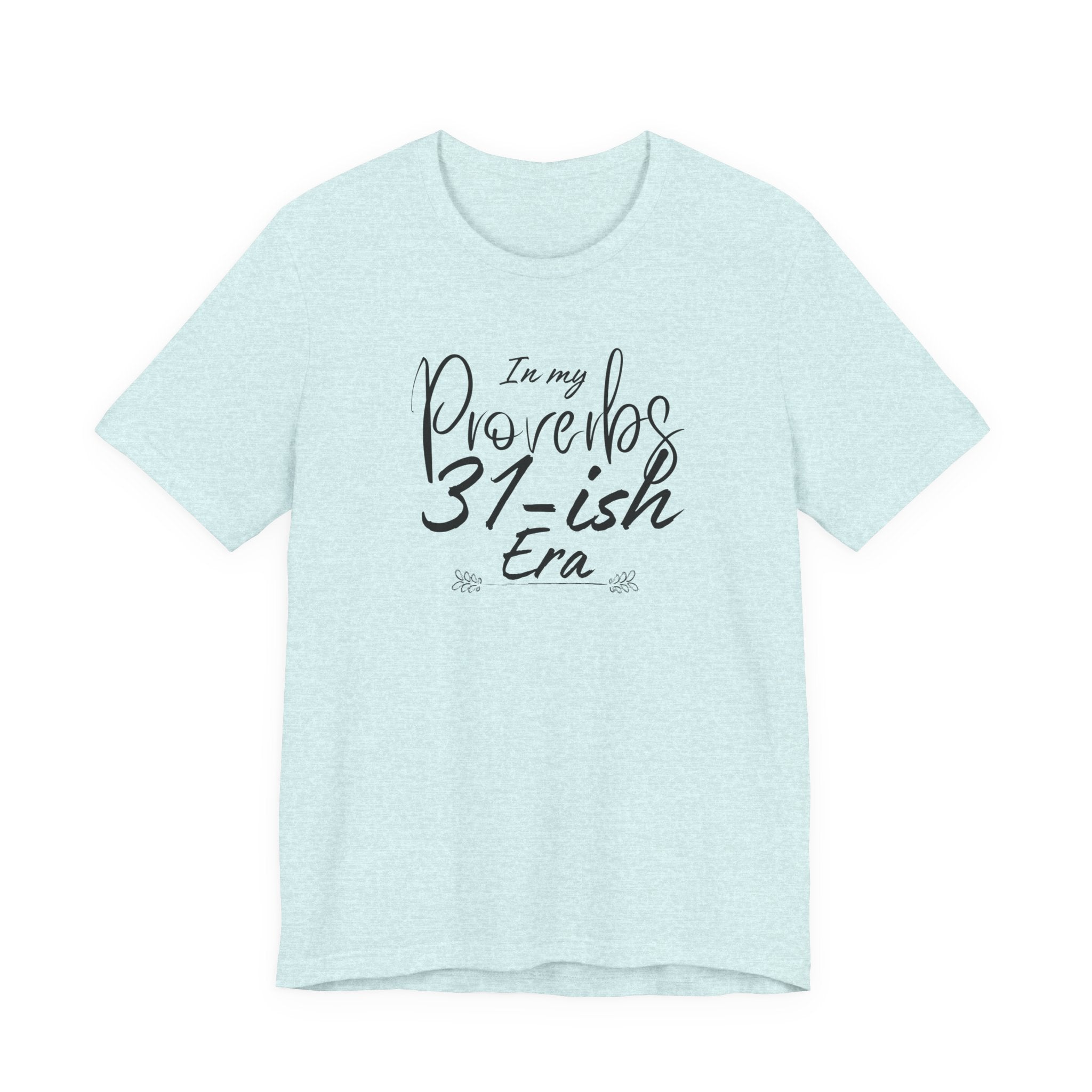 In My Proverbs 31-ish Era Tee
