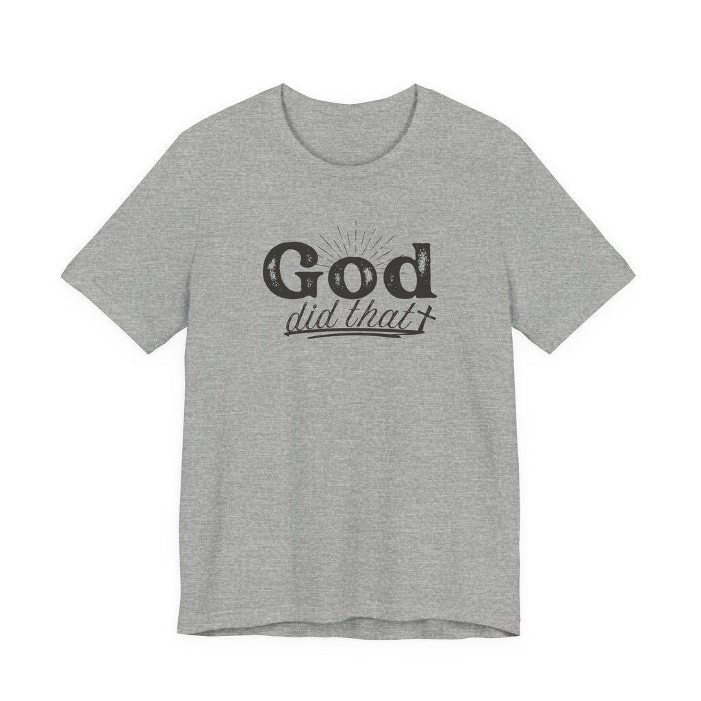 God Did That Tee - Christian Faith Inspirational T-Shirt