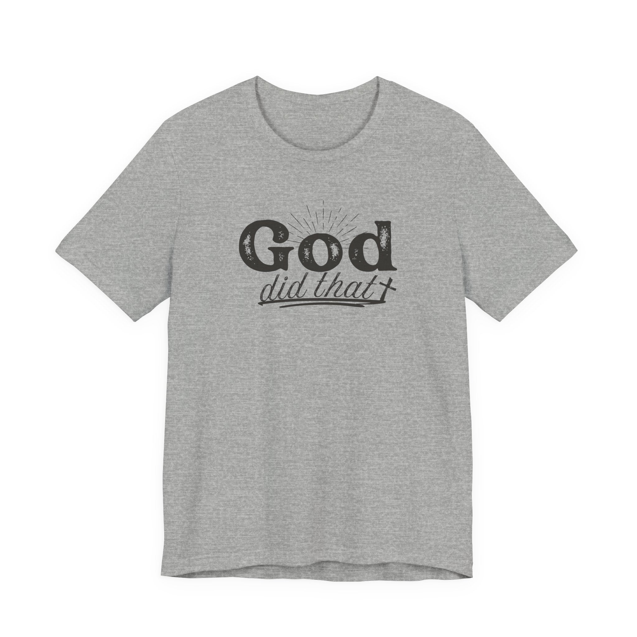 God Did That Tee - Christian Faith Inspirational T-Shirt