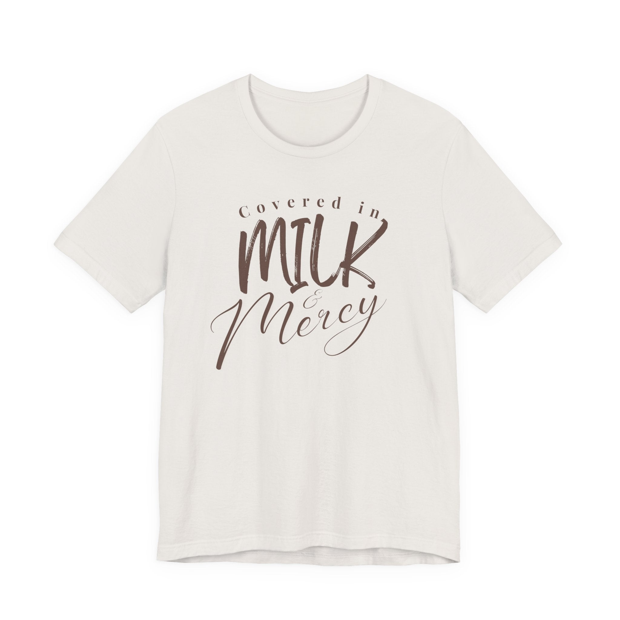 Covered in Milk & Mercy Tee