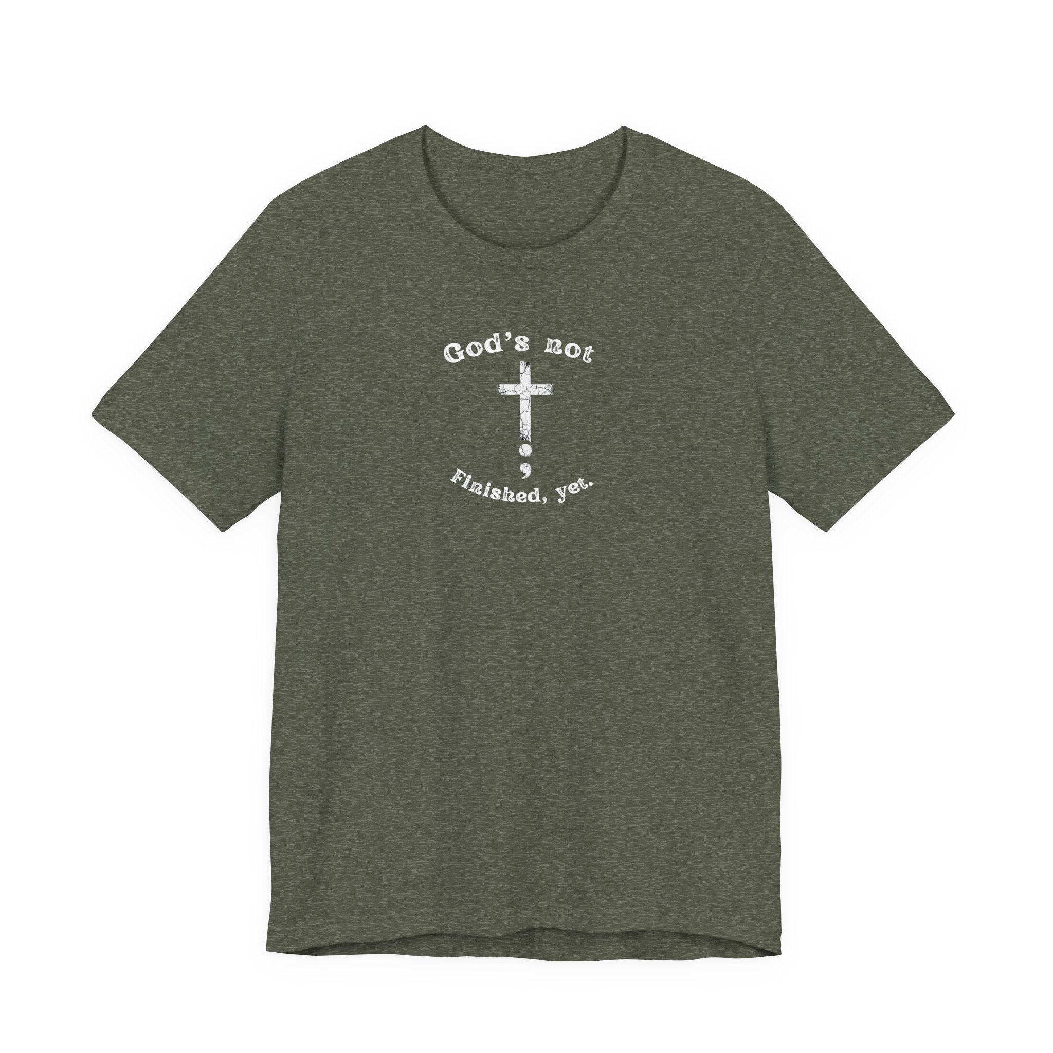 God's Not Finished Yet T-Shirt — Inspirational Christian Faith Tee with Cross