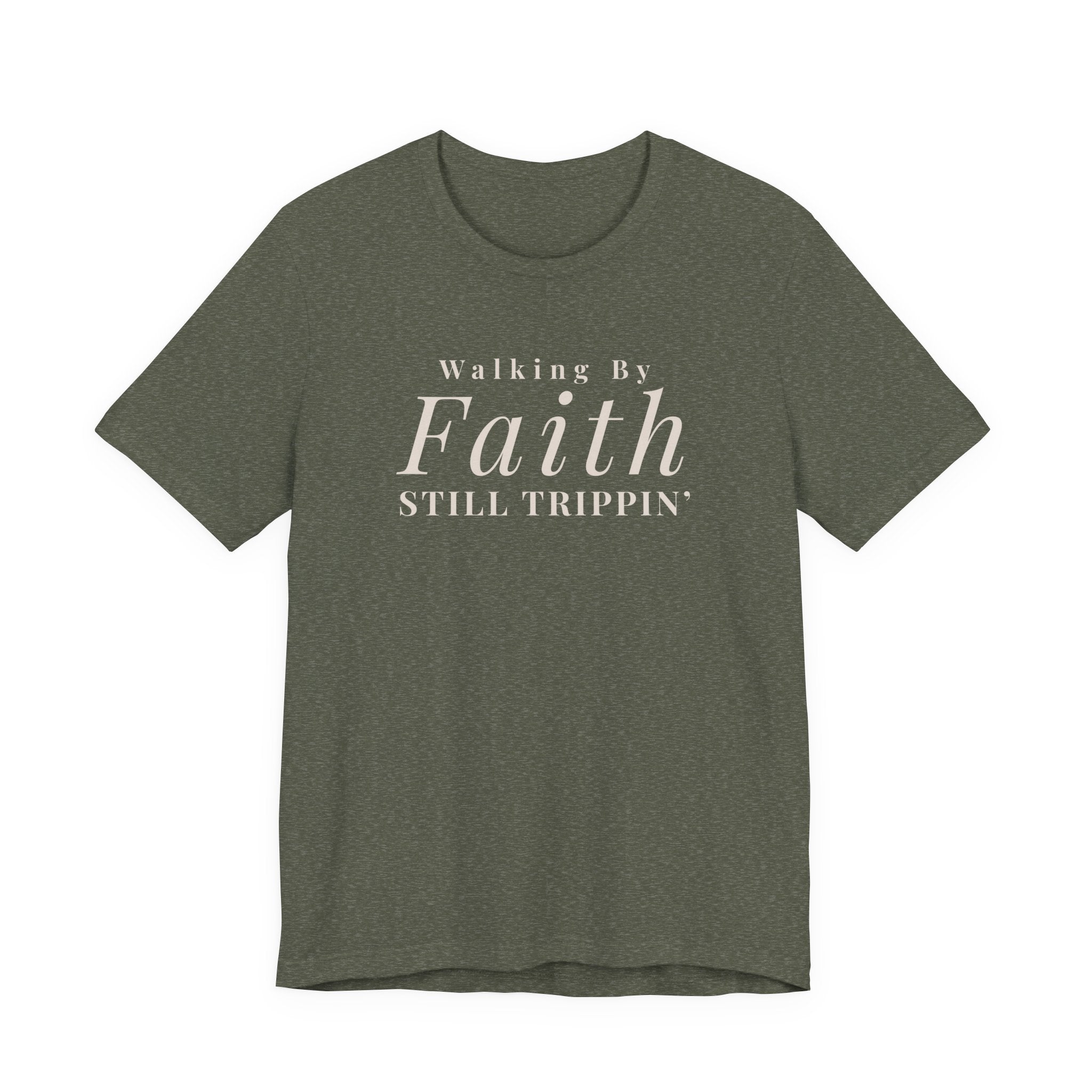 Faith Walking By Faith Still Trippin Tee