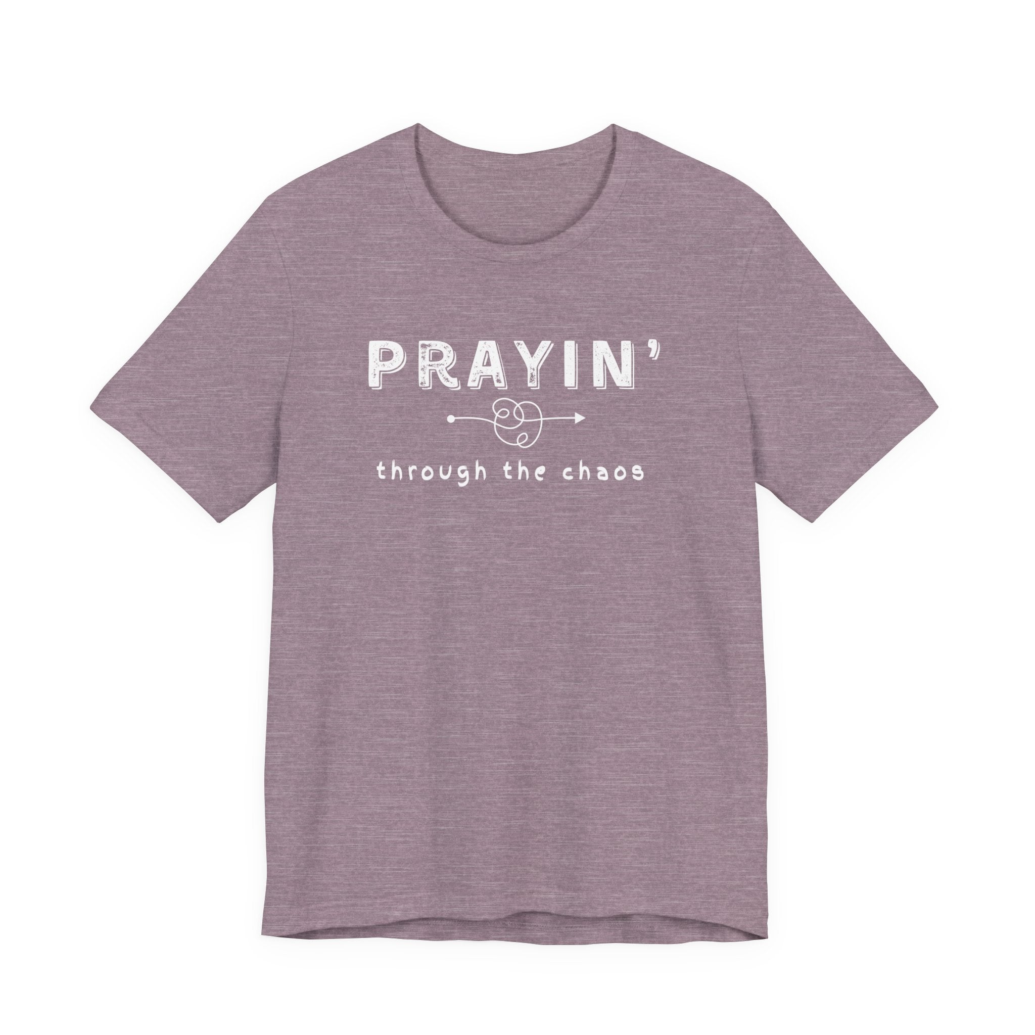 Prayin’ Through the Chaos Shirt