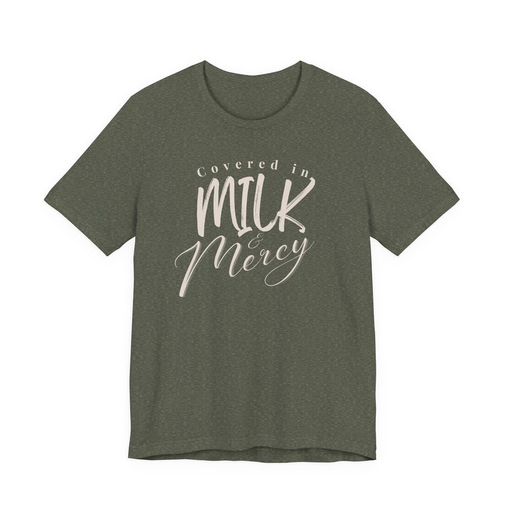 Covered in Milk & Mercy Tee